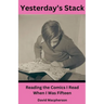 Yesterday's Stack: Reading the Comics I Read When I Was Fifteen