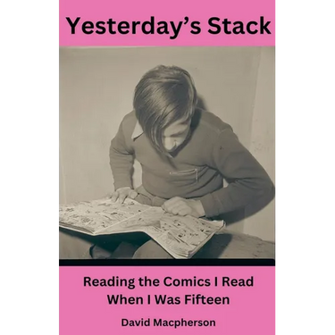 Yesterday's Stack: Reading the Comics I Read When I Was Fifteen