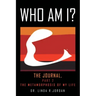 Who Am I?: The Journal, Part 2 the Metamorphosis of My Life