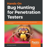 Hands-On Bug Hunting for Penetration Testers