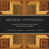 Neuro-Hypnosis: Using Self-Hypnosis to Activate the Brain for Change
