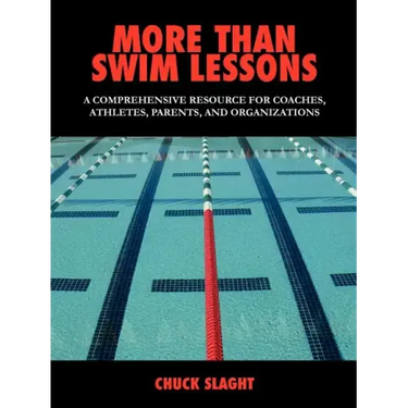 More Than Swim Lessons: A Comprehensive Resource for Coaches, Athletes, Parents, and Organizations