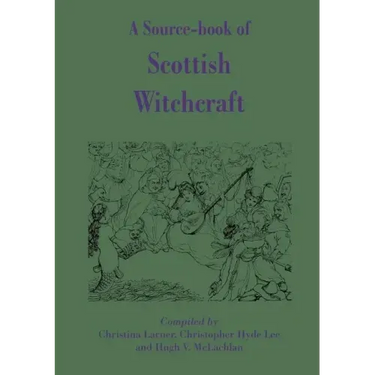 A Source-Book of Scottish Witchcraft