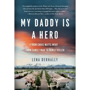 My Daddy is a Hero: How Chris Watts Went from Family Man to Family Killer