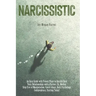 Narcissistic: An Easy Guide with Proven Plans to Quickly Heal Toxic Relationships with a Partner, Ex, Mother. Step Free of Manipulat