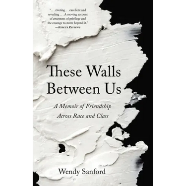 These Walls Between Us: A Memoir of Friendship Across Race and Class