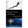 Mission-Driven Leadership: Understanding the Challenges Facing Schools Today