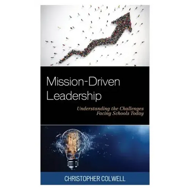 Mission-Driven Leadership: Understanding the Challenges Facing Schools Today