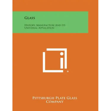 Glass: History, Manufacture and Its Universal Application