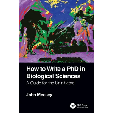 How to Write a PhD in Biological Sciences: A Guide for the Uninitiated