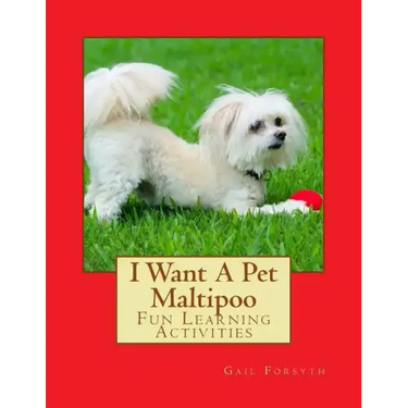 I Want A Pet Maltipoo: Fun Learning Activities