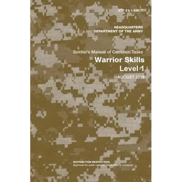 Soldier's Manual of Common Tasks: Warrior Skills Level 1 (STP 21-1-SMCT) (August 2015 Edition)