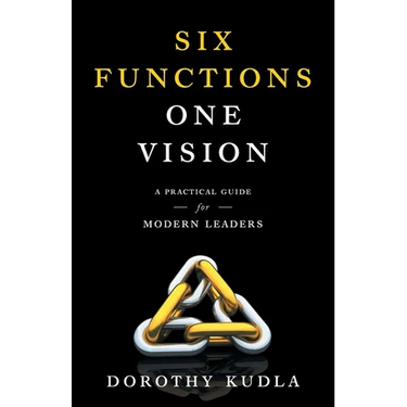 Six Functions, One Vision: A Practical Guide for Modern Leaders