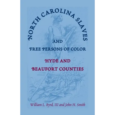 North Carolina Slaves and Free Persons of Color: Hyde and Beaufort Counties