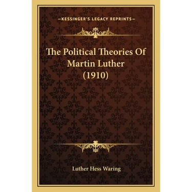 The Political Theories Of Martin Luther (1910)