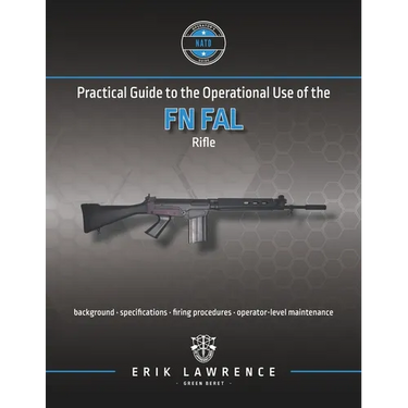 Practical Guide to the Operational Use of the FN FAL Rifle