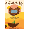 A Guide to Life: African Proverbs Made Relevant Today