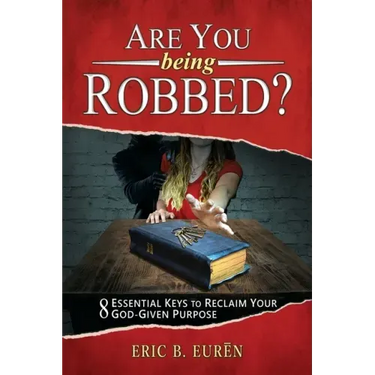 Are You Being Robbed?: 8 Essential Keys to Reclaim Your God-Given Purpose
