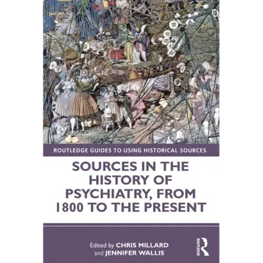Sources in the History of Psychiatry, from 1800 to the Present
