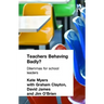 Teachers Behaving Badly?: Dilemmas for School Leaders