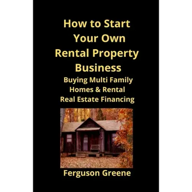 How to Start Your Own Rental Property Business: Buying Multi Family Homes & Rental Real Estate Financing