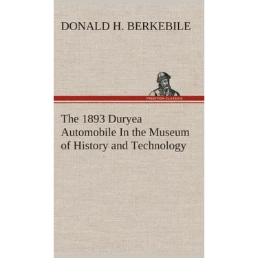 The 1893 Duryea Automobile In the Museum of History and Technology