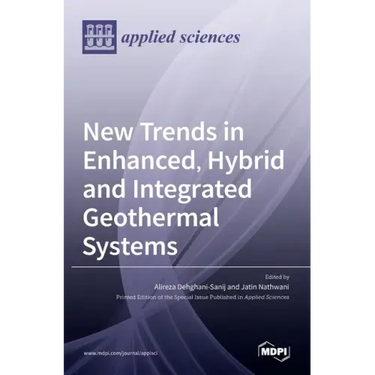 New Trends in Enhanced, Hybrid and Integrated Geothermal Systems