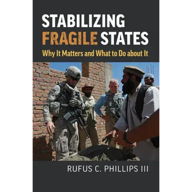 Stabilizing Fragile States: Why It Matters and What to Do about It