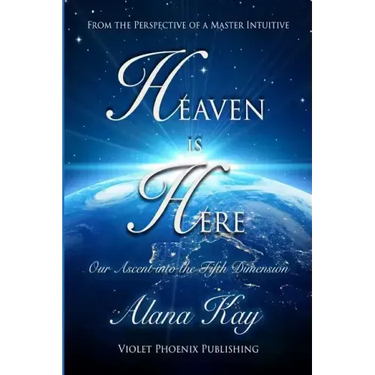 Heaven Is Here: Our Ascent Into the Fifth Dimension