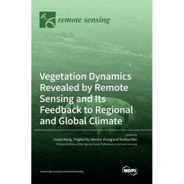 Vegetation Dynamics Revealed by Remote Sensing and Its Feedback to Regional and Global Climate