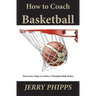 How to Coach Basketball: Necessary Steps to Achieve Championship Status