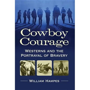 Cowboy Courage: Westerns and the Portrayal of Bravery