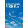 Secrets of Passing the Nebosh Exams: Don'T Study Hard, Just Study Smart