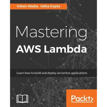 Mastering AWS Lambda
