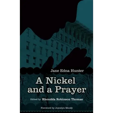 Nickel and a Prayer: The Autobiography of Jane Edna Hunter