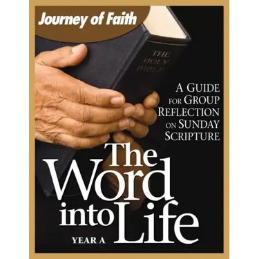 The Word Into Life, Year a: A Guide for Group Reflection on Sunday Scripture