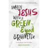 When Jesus Was a Green-Eyed Brunette: Loving People Like God Does