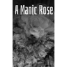 A Manic Rose