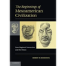 The Beginnings of Mesoamerican Civilization