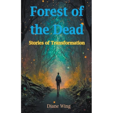 Forest of the Dead: Stories of Transformation