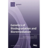 Genetics of Biodegradation and Bioremediation