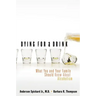 Dying for a Drink: What You and Your Family Should Know about Alcoholism