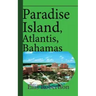 Paradise Island, Atlantis, Bahamas: A Guide to Vacation, Honeymoon, Tourism