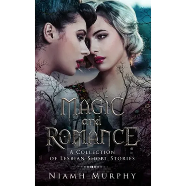 Magic and Romance: A Collection of Lesbian Short Stories