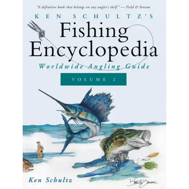 Ken Schultz's Fishing Encyclopedia Volume 2: Worldwide Angling Guide