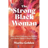 The Strong Black Woman: How a Myth Endangers the Physical and Mental Health of Black Women (African American Studies)