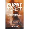Burnt Toast: Journey of a Seared Conscience