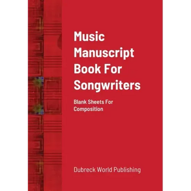Music Manuscript Book For Songwriters: Blank Sheets For Composition