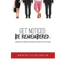 Get Noticed. Be Remembered.: Creating a Personal Brand Strategy for Success
