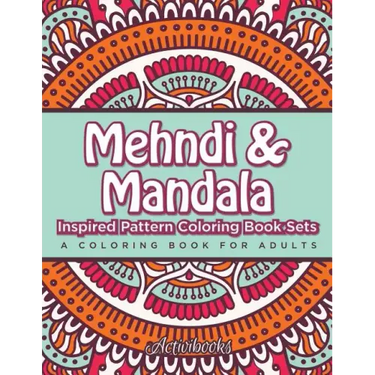 Mehndi & Mandala Inspired Pattern Coloring Book Sets: A Coloring Book For Adults
